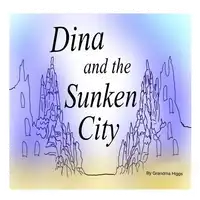 Dina and the Sunken City Audiobook by Grandma Higgs