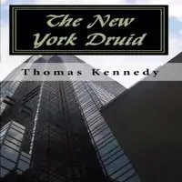 The New York Druid Audiobook by Thomas Kennedy