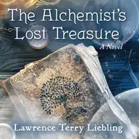 The Alchemist's Lost Treasure Audiobook by Lawrence Terry Liebling
