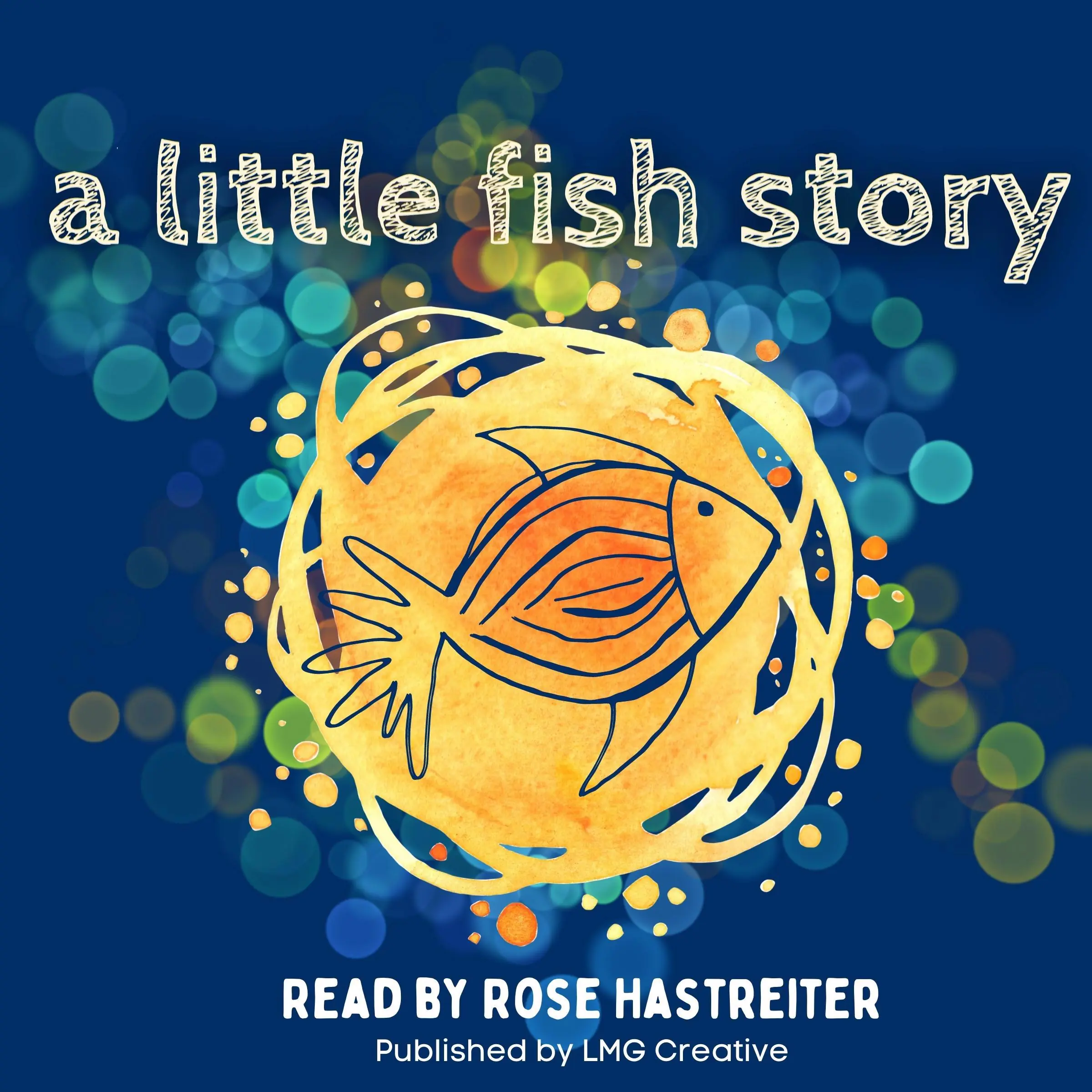 A Little Fish Story by Rose Hastreiter