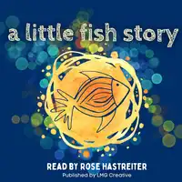 A Little Fish Story Audiobook by Rose Hastreiter