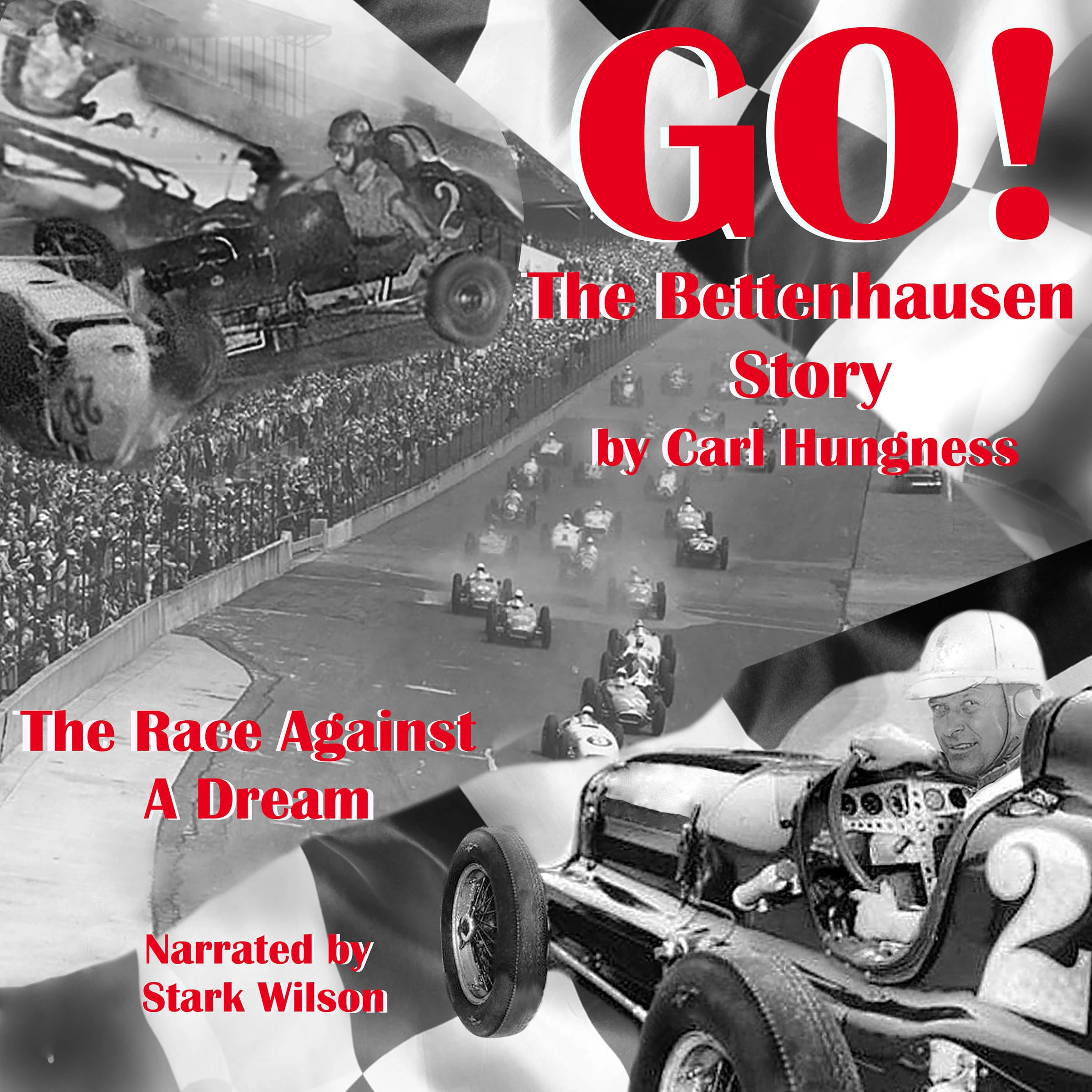 GO! The Bettenhausen Story by Carl Hungness Audiobook