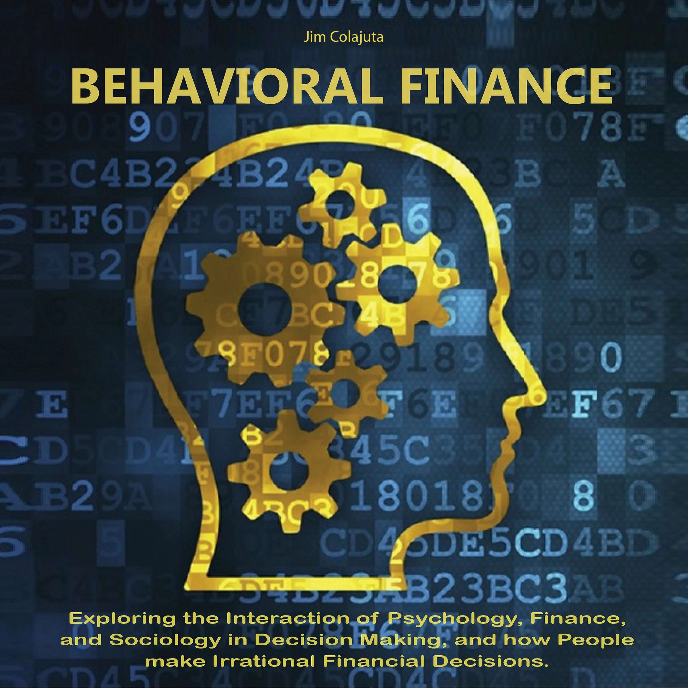 Behavioral Finance by Jim Colajuta