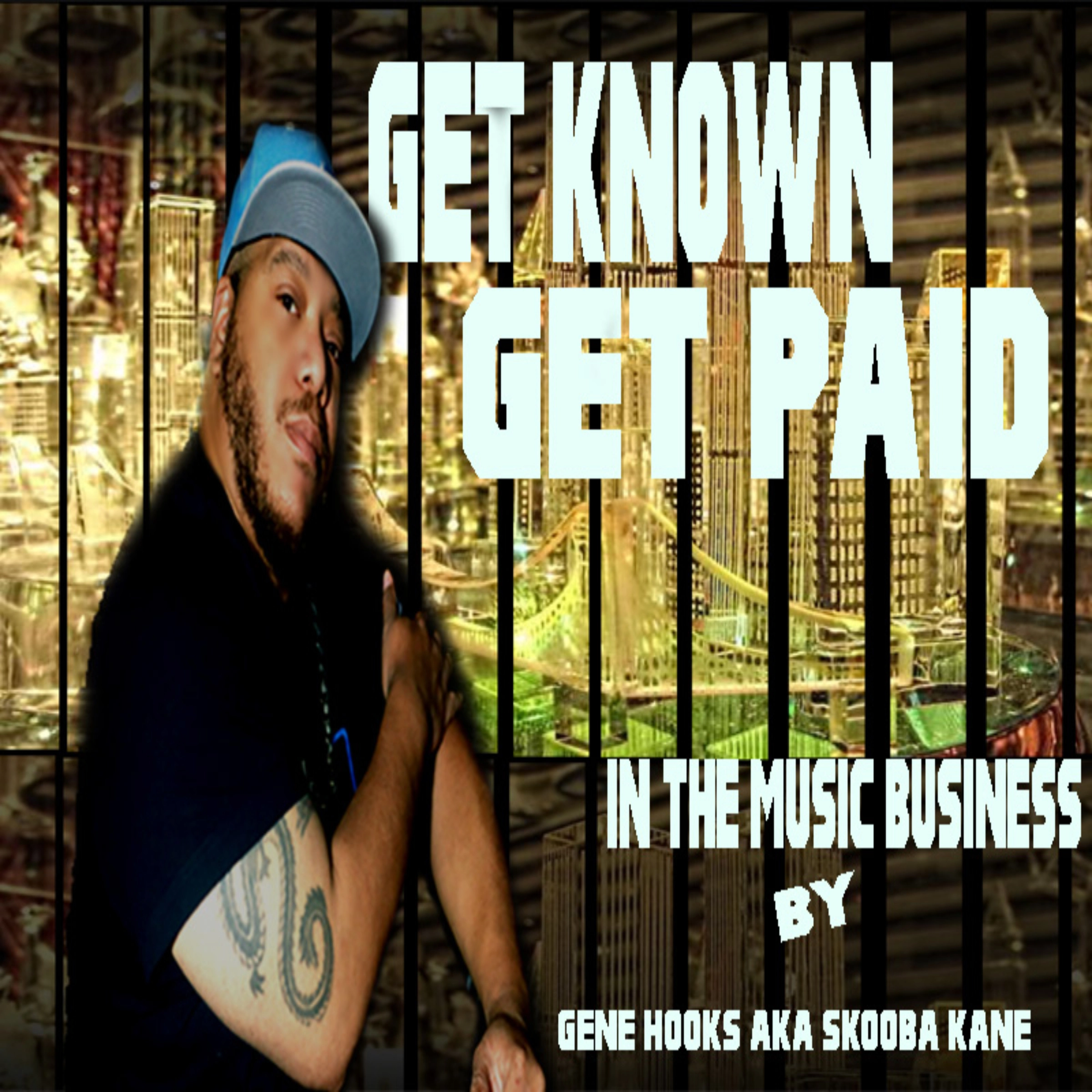 Get known Get paid in the music business by Gene Hooks AKA Skooba Kane Audiobook