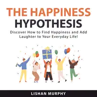 The Happiness Hypothesis Audiobook by Lishan Murphy