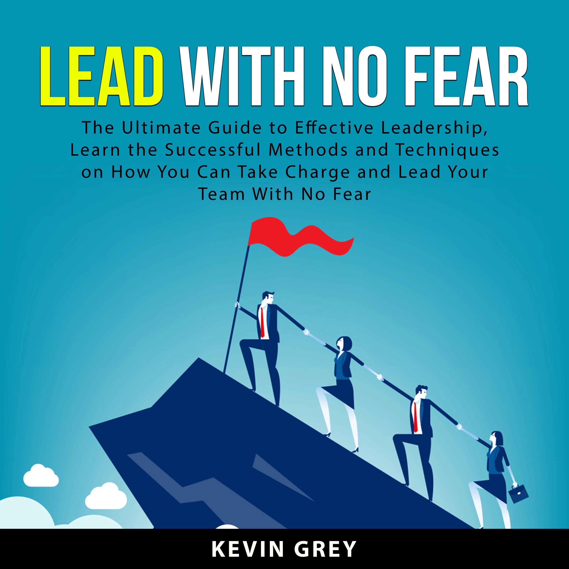 Lead With No Fear by Kevin Grey