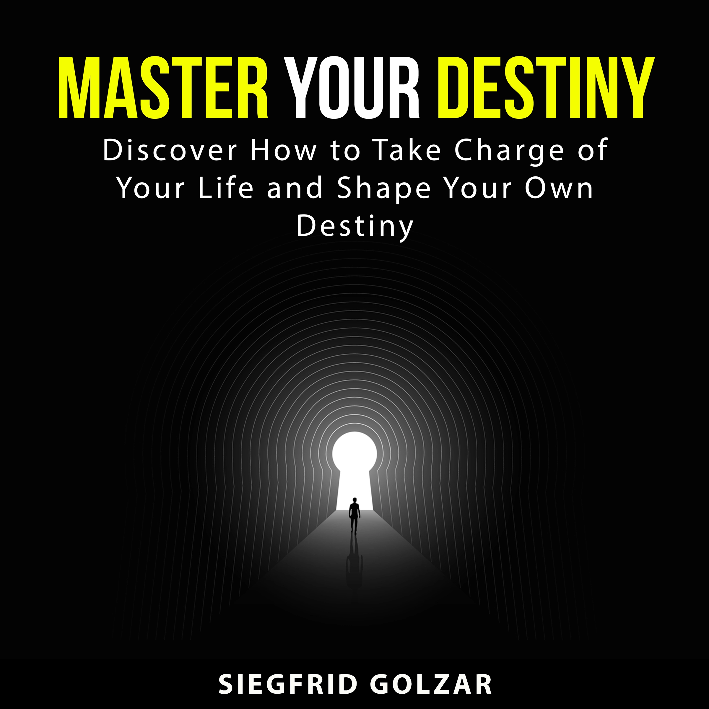 Master Your Destiny by Siegfrid Golzar