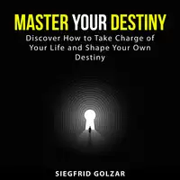 Master Your Destiny Audiobook by Siegfrid Golzar