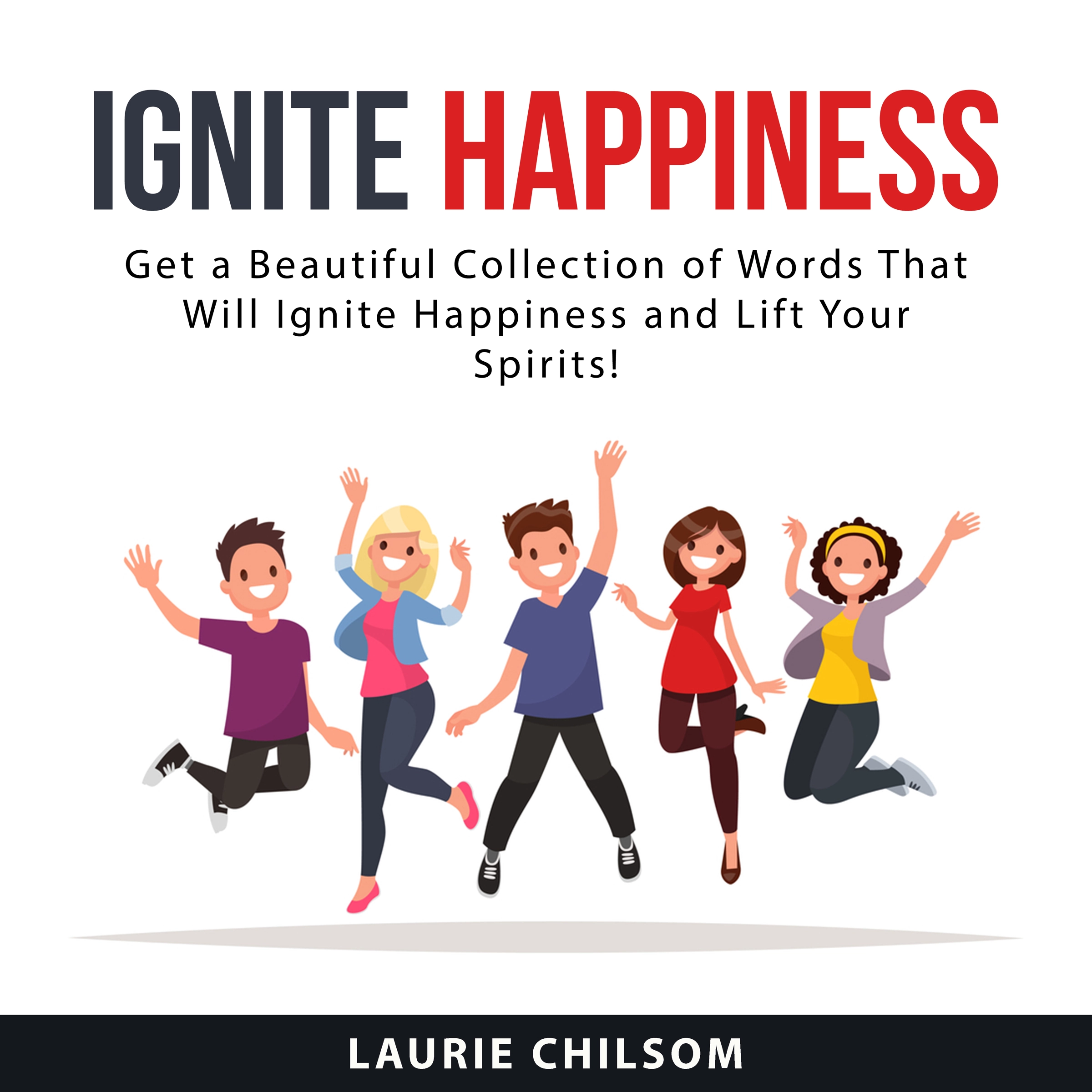 Ignite Happiness by Laurie Chilsom Audiobook