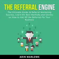 The Referral Engine Audiobook by Arin Marlowe