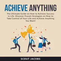 Achieve Anything Audiobook by Scout Jacobs