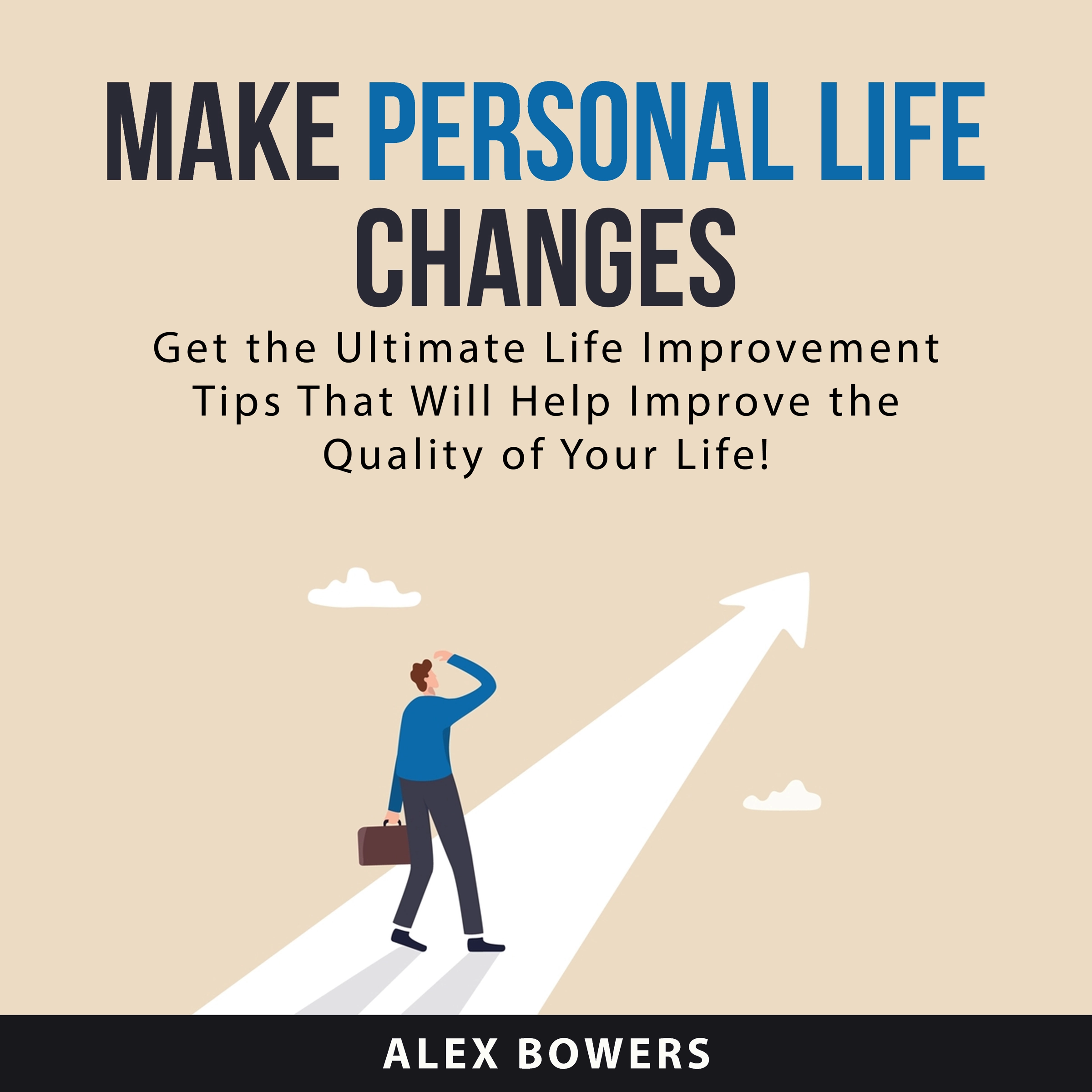 Make Personal Life Changes Audiobook by Alex Bowers