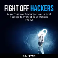 Fight Off Hackers Audiobook by J.T. Flynn