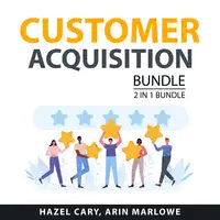 Customer Acquisition Bundle, 2 in 1 Bundle Audiobook by Arin Marlowe