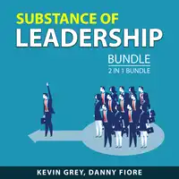 Substance of Leadership Bundle, 2 in 1 Bundle Audiobook by Danny Fiore