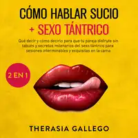 Cómo hablar sucio + Sexo tántrico 2 en 1 Audiobook by Therasia Gallego