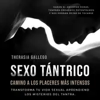 Sexo tántrico, camino a los placeres más intensos Audiobook by Therasia Gallego