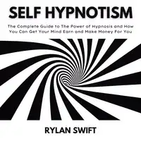 Self Hypnotism Audiobook by Rylan Swift