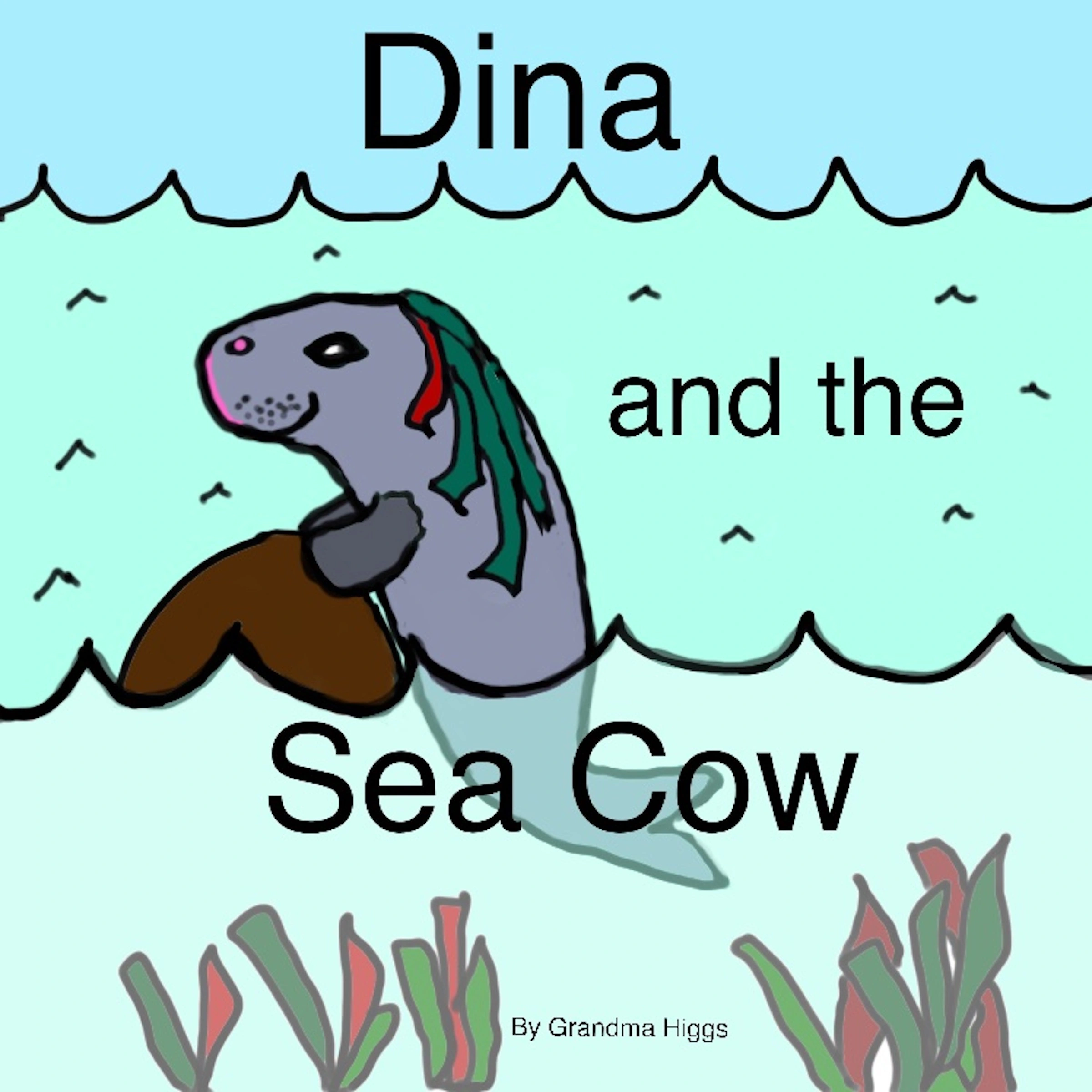 Dina and the Sea Cow by Grandma Higgs