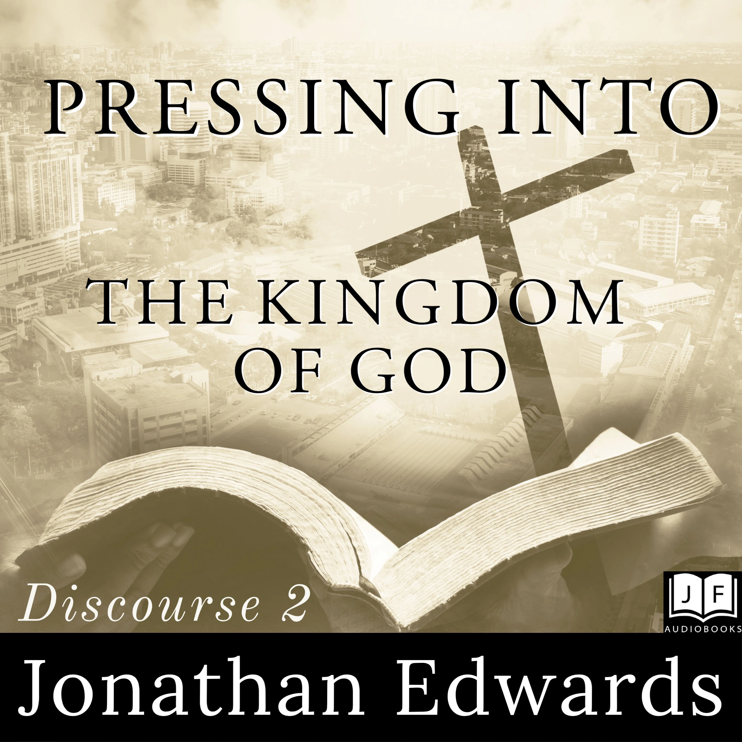 Pressing Into The Kingdom of God by Jonathan Edwards