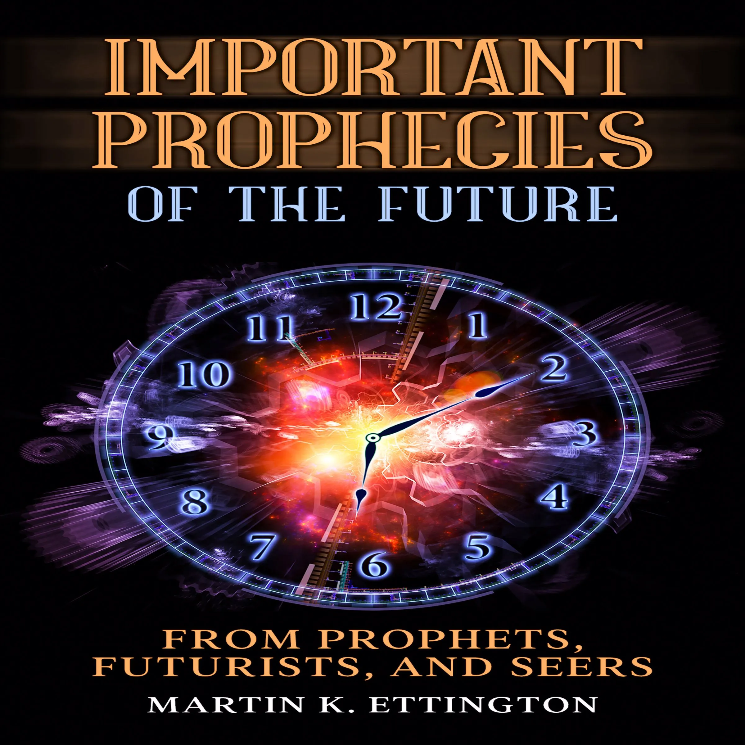 Important Prophecies of the Future by Martin K. Ettington