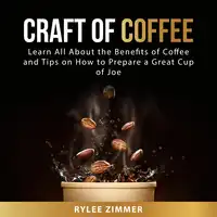 Craft of Coffee Audiobook by Rylee Zimmer