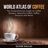 World Atlas of Coffee Audiobook by Oliver Dallas