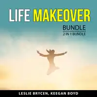 Life Makeover Bundle, 2 in 1 Bundle Audiobook by Keegan Boyd