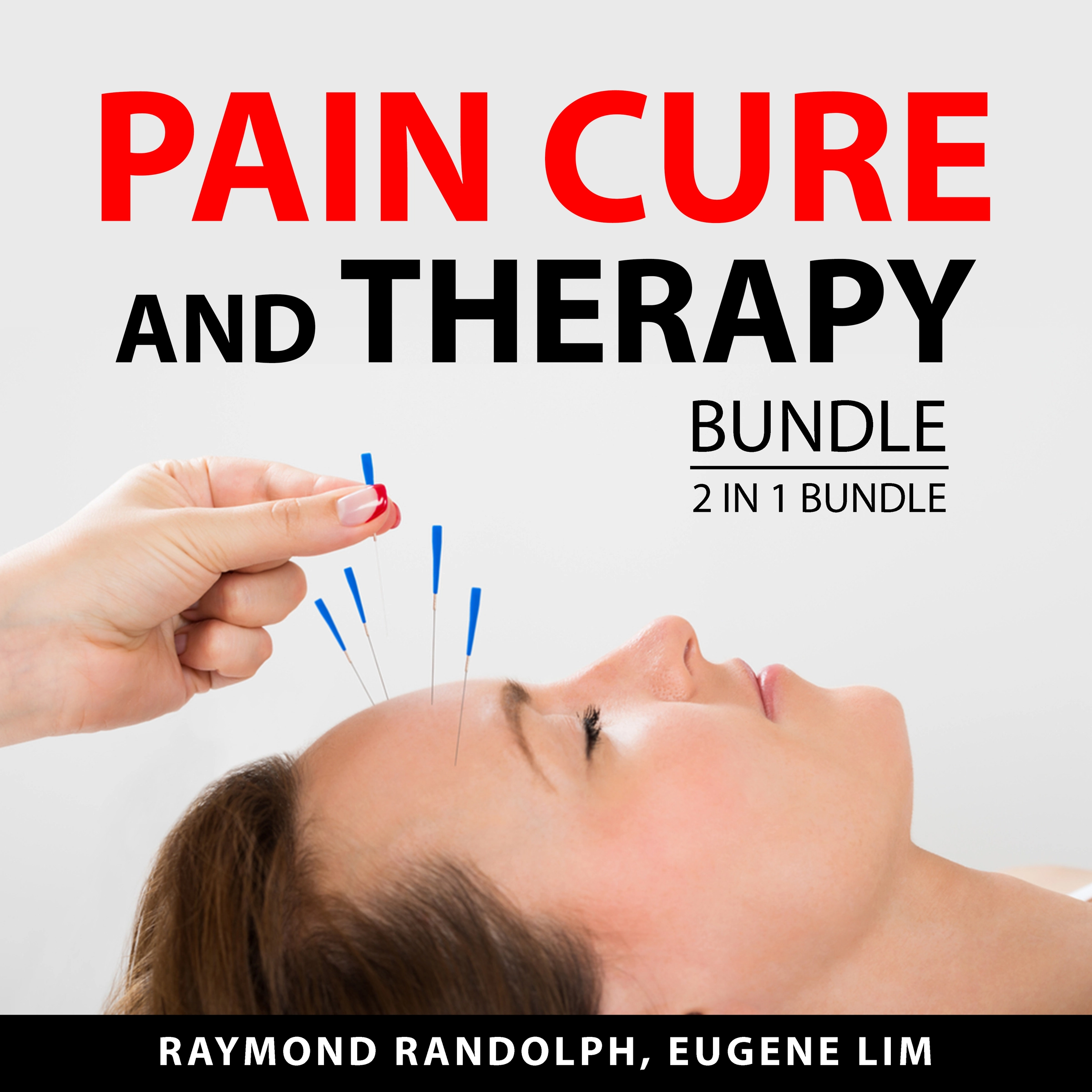 Pain Cure and Therapy Bundle, 2 in 1 Bundle by Eugene Lim Audiobook