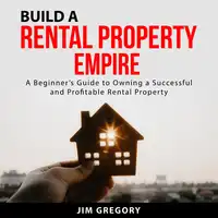 Build a Rental Property Empire Audiobook by Jim Gregory