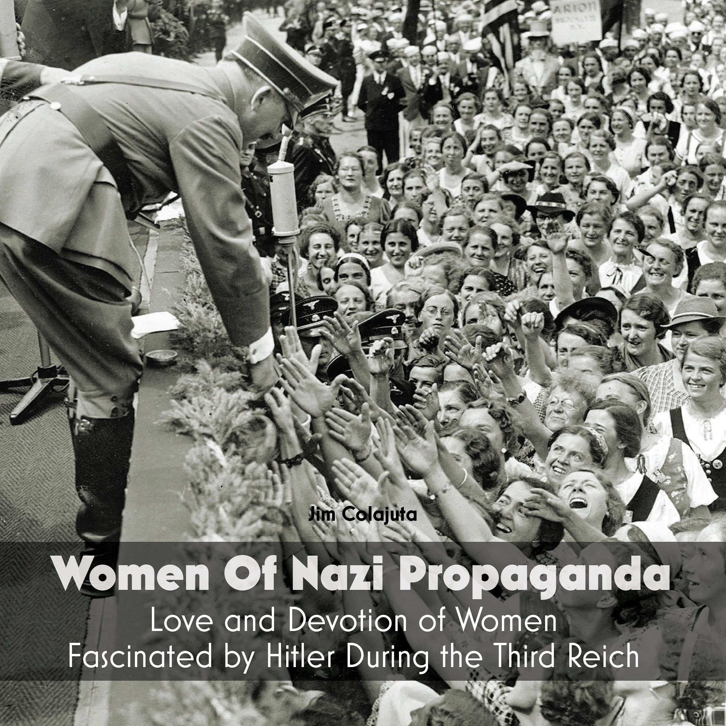 Women Of Nazi Propaganda by Jim Colajuta Audiobook