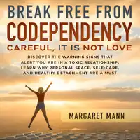 Break Free From Codependency Audiobook by Margaret Mann