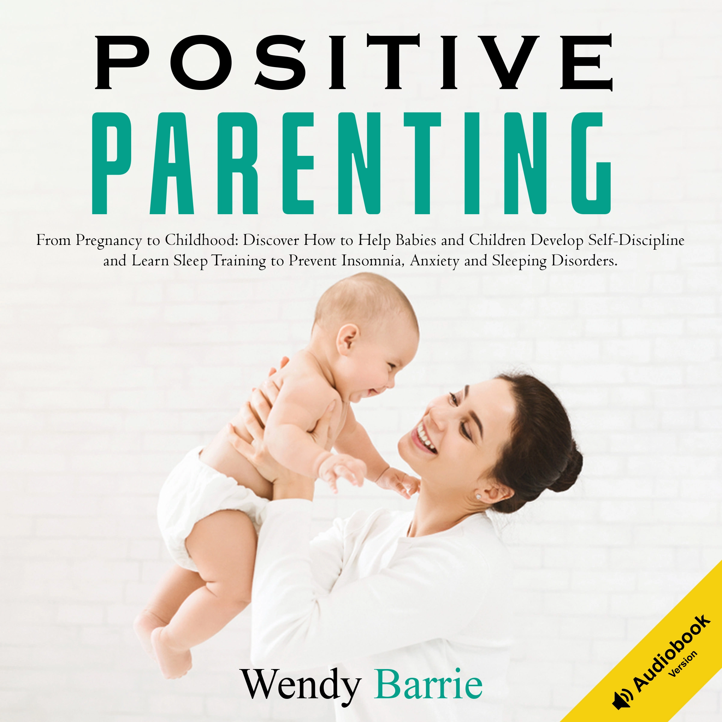 Positive Parenting by Wendy Barrie