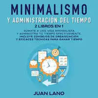 Minimalismo y administración del tiempo 2 libros en 1 Audiobook by Juan Lano