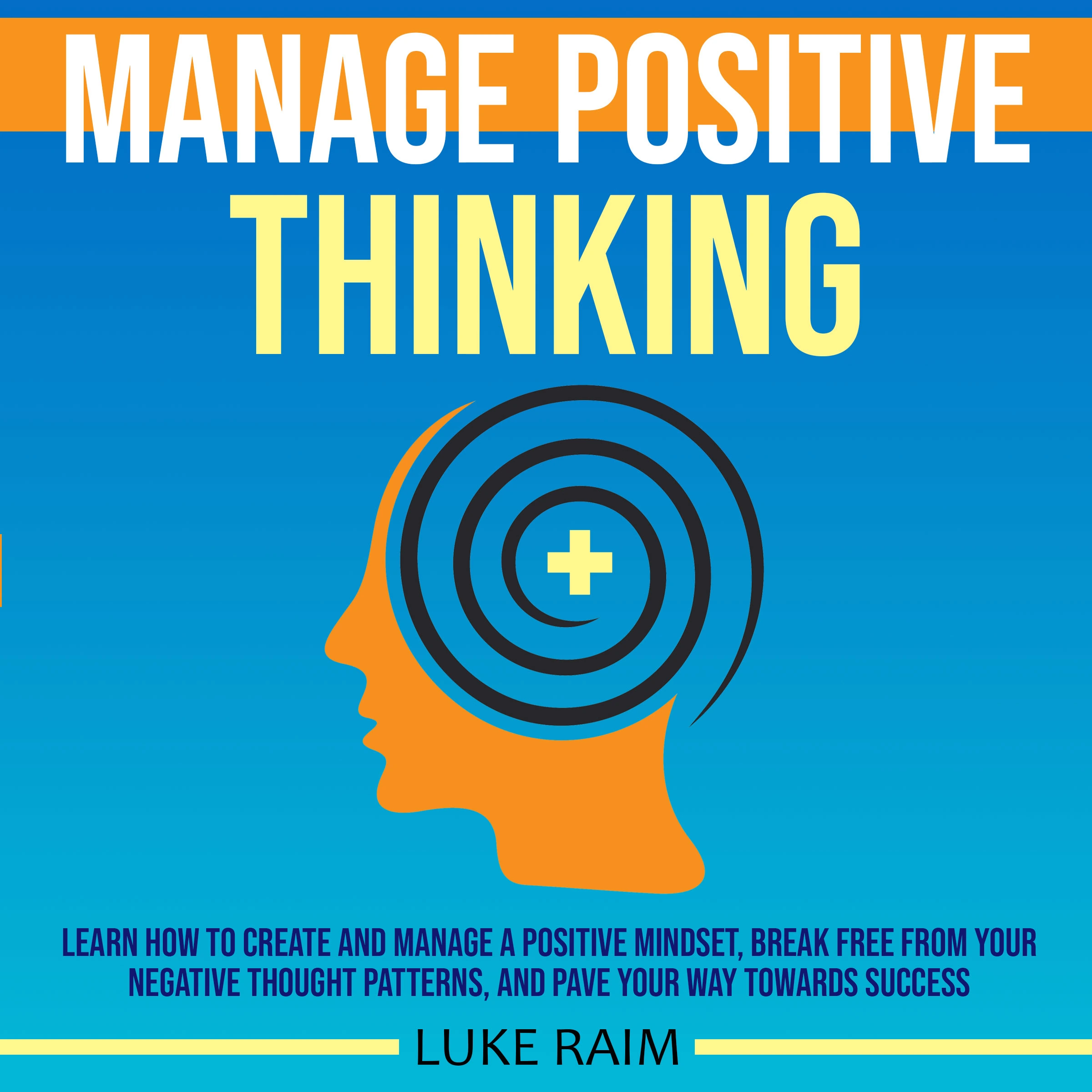 Manage Positive Thinking Audiobook by Luke Raim