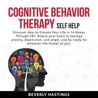 Cognitive Behavior Therapy Self Help Audiobook by Beverly Hastings