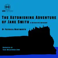 The Astonishing Adventure of Jane Smith Audiobook by Patricia Wentworth