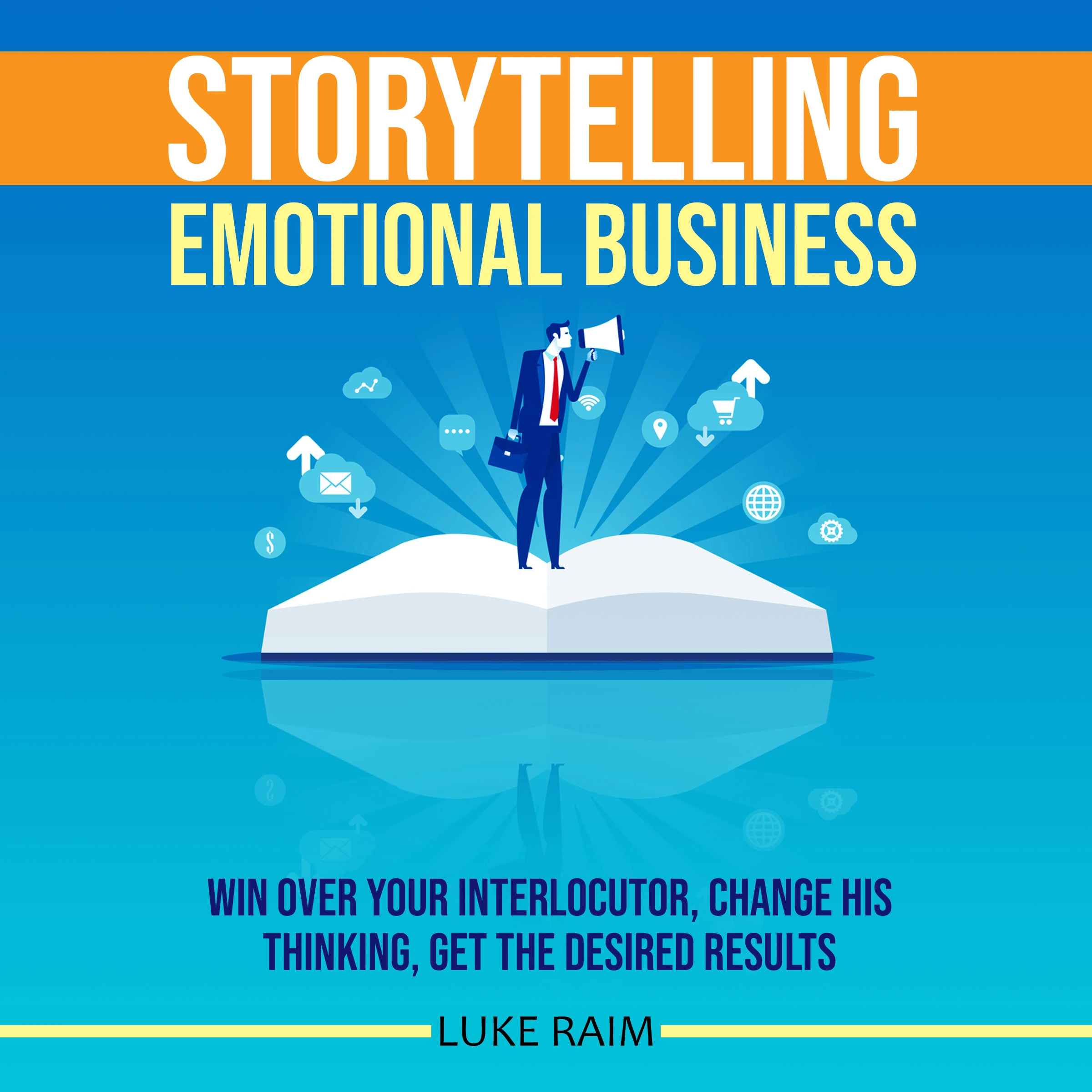 Storytelling Emotional Business by Luke Raim