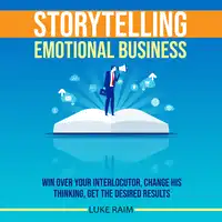 Storytelling Emotional Business Audiobook by Luke Raim