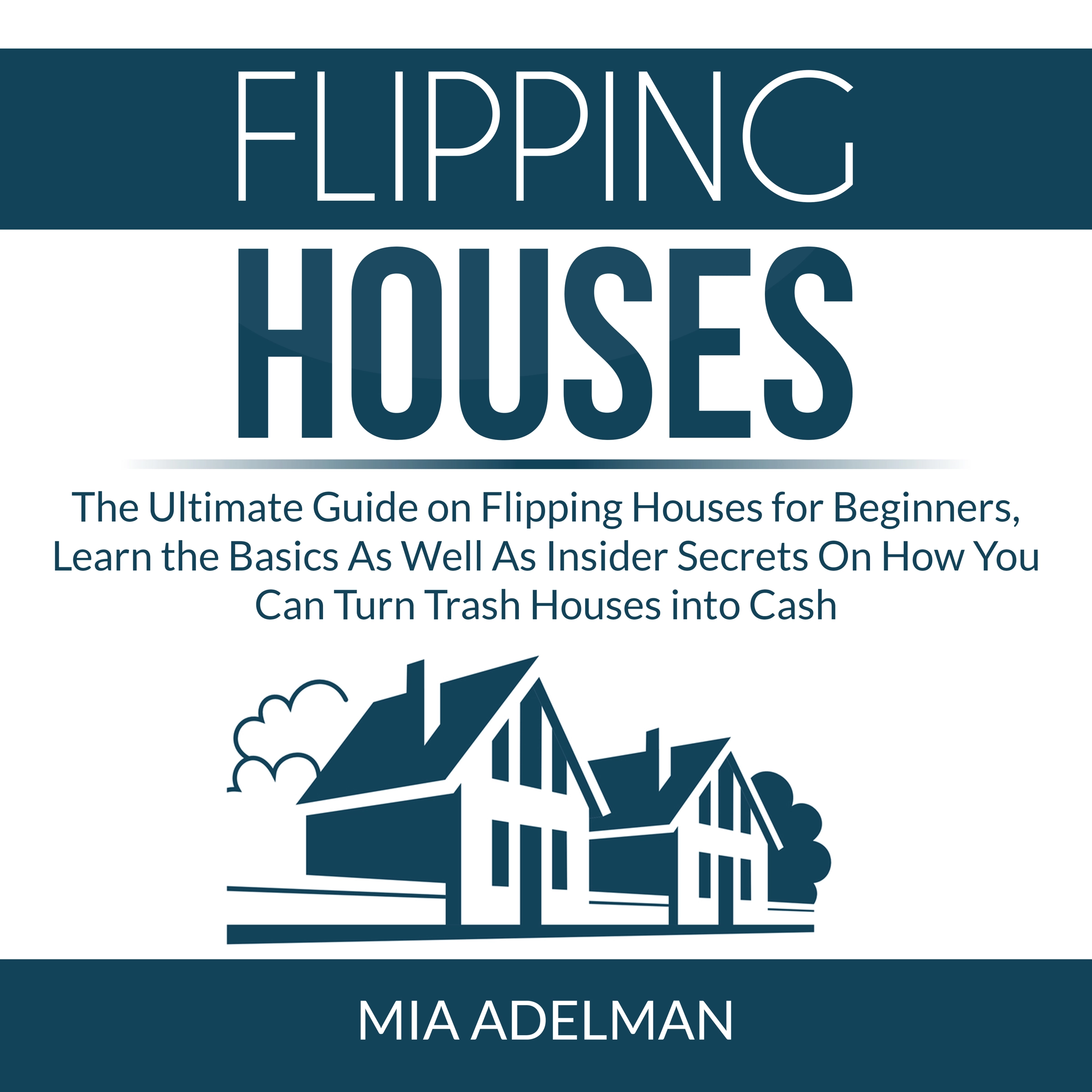 Flipping Houses by Mia Adelman