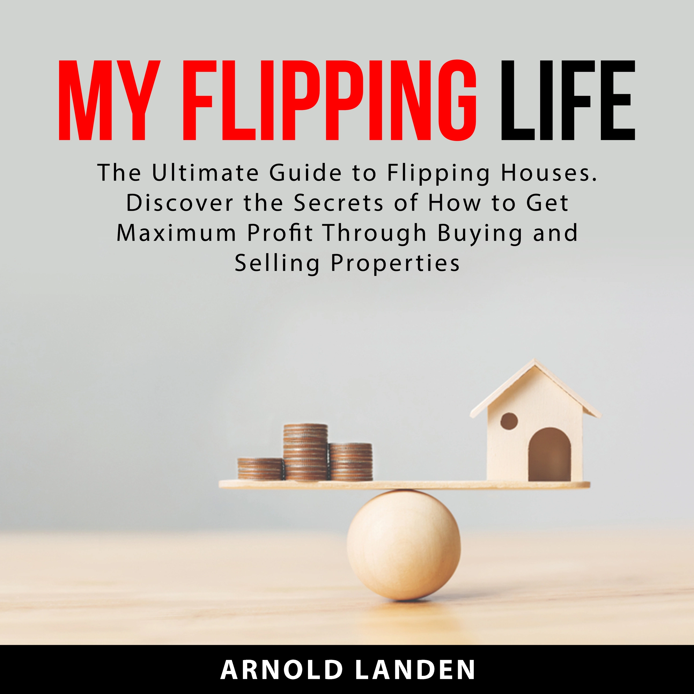 My Flipping Life by Arnold Landen Audiobook