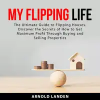 My Flipping Life Audiobook by Arnold Landen