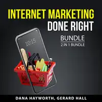 Internet Marketing Done Right Bundle, 2 in 1 Bundle Audiobook by Gerard Hall