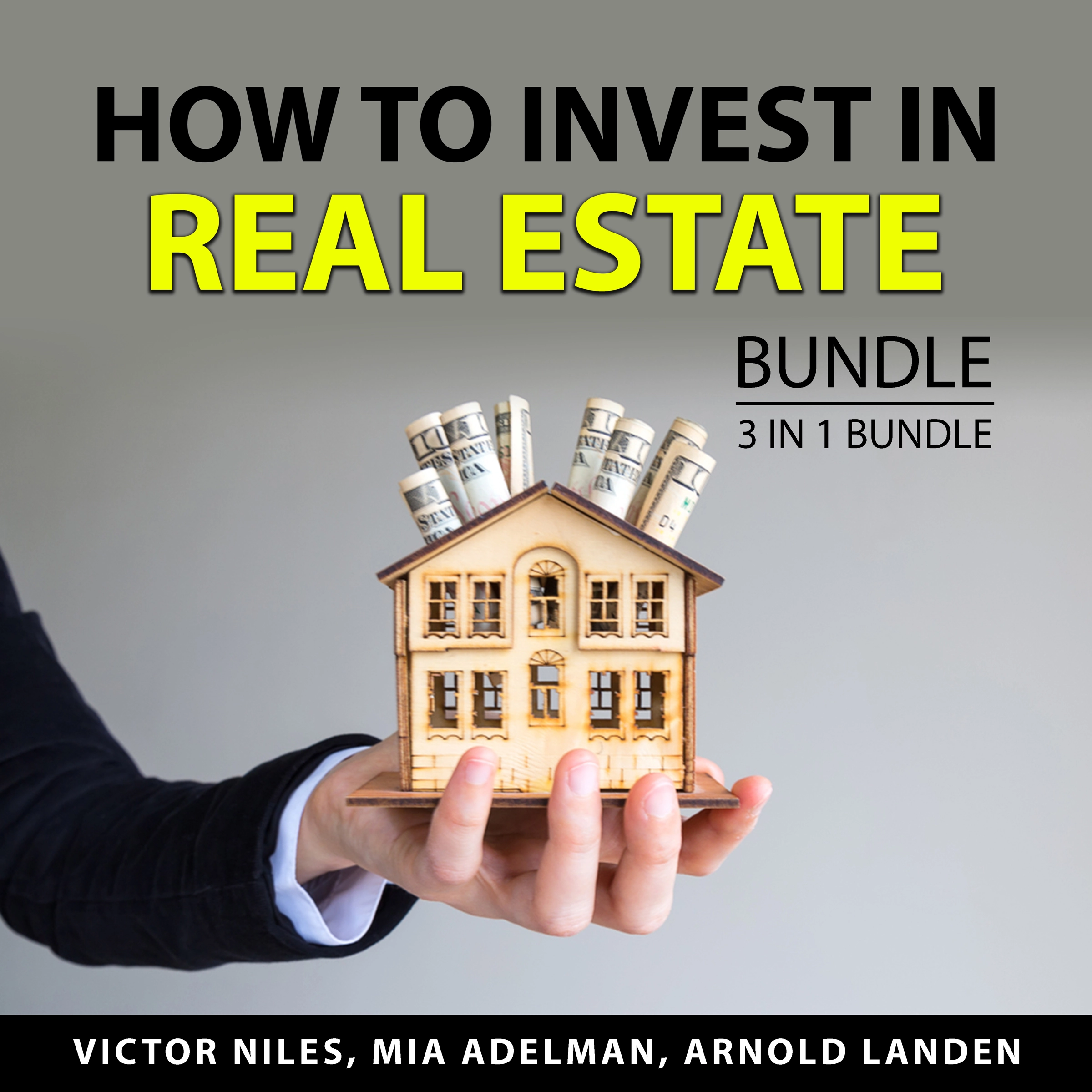 How to Invest in Real Estate Bundle, 3 in 1 Bundle by Arnold Landen Audiobook