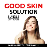 Good Skin Solution Bundle, 2 n 1 Bundle Audiobook by Erin Lovell