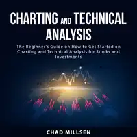 Charting and Technical Analysis Audiobook by Chad Millsen