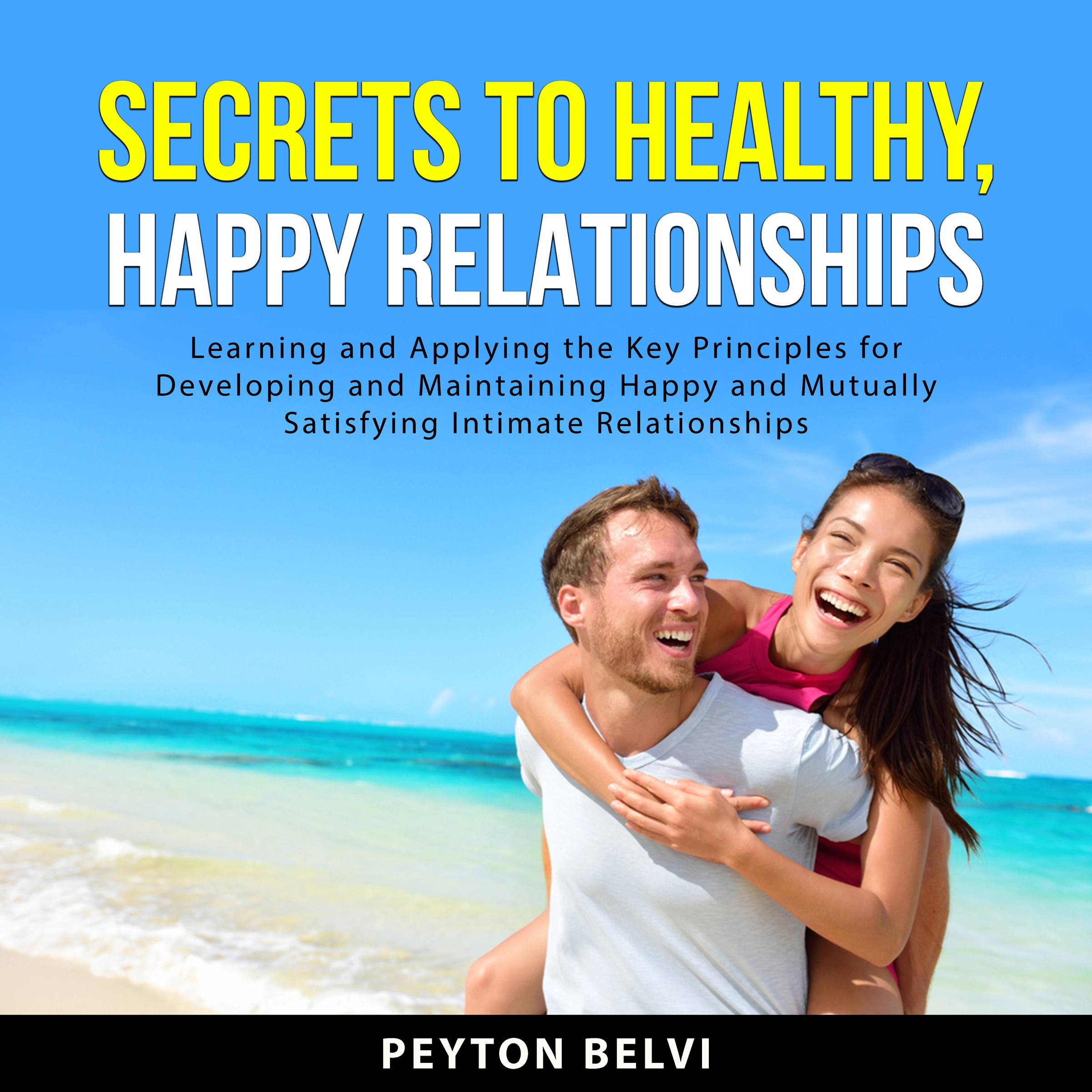 Secrets to Healthy, Happy Relationships by Peyton Belvi Audiobook