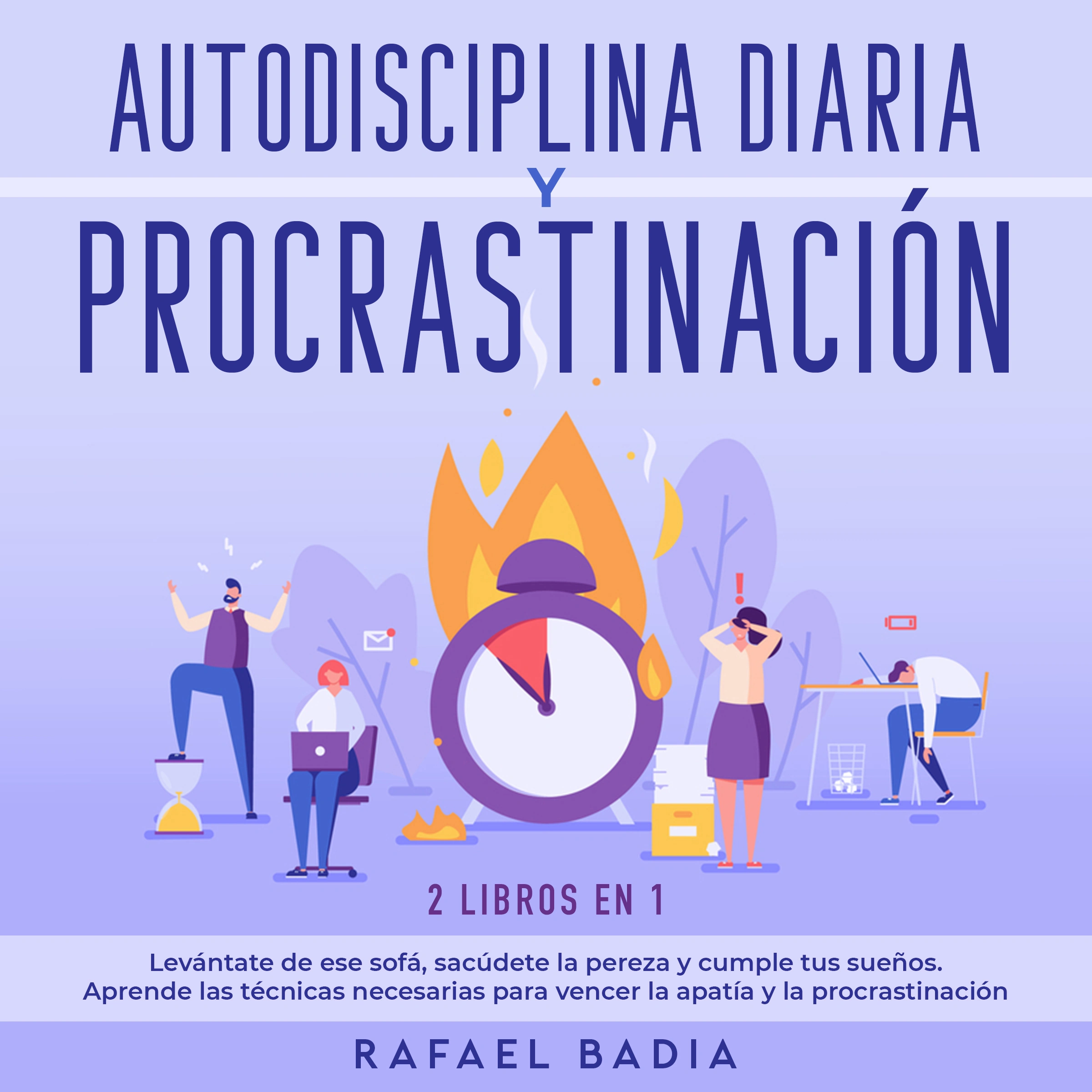 Autodisciplina diaria y procrastinación 2 libros en 1 by Rafael Badia Audiobook