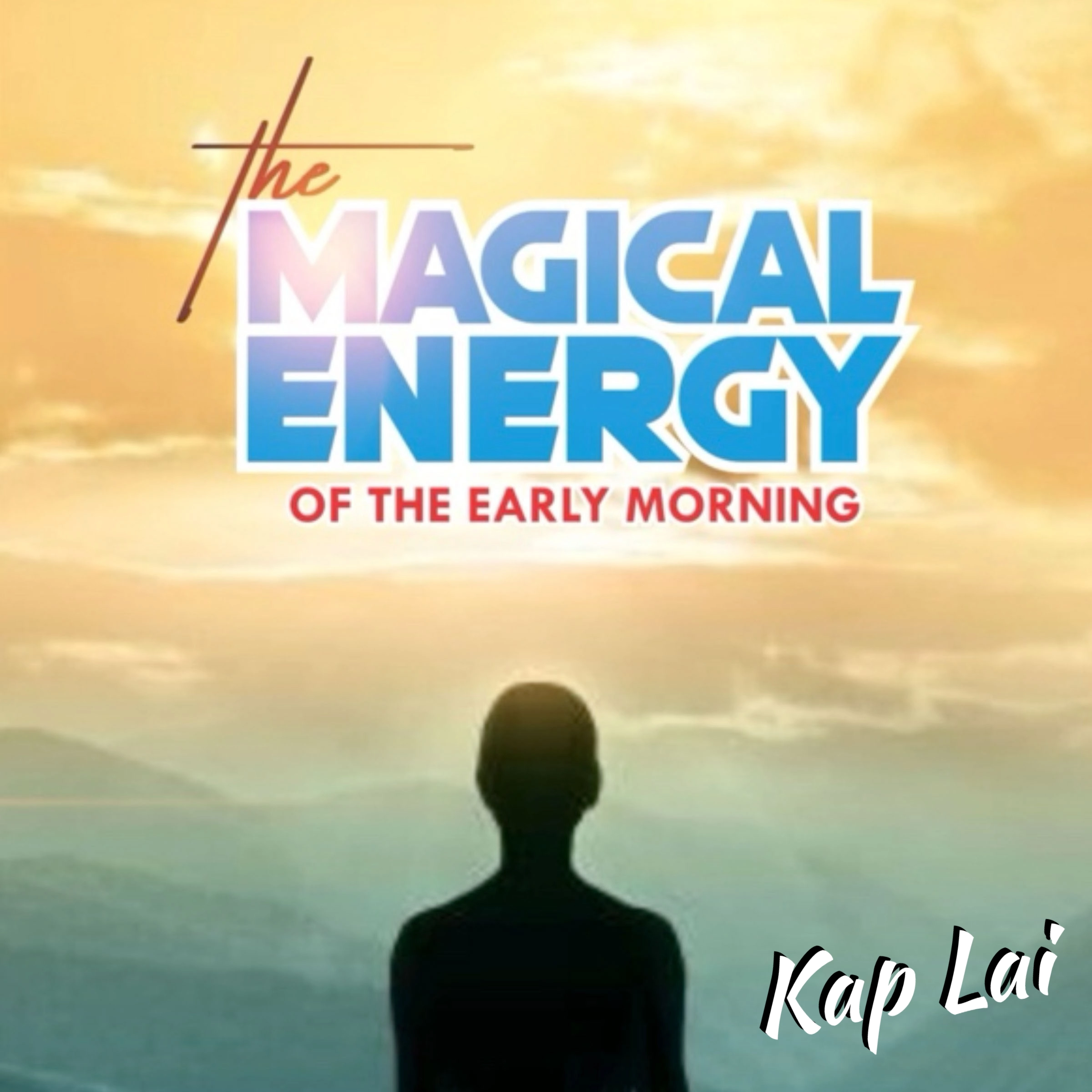 The Magical Energy of the Early Morning by Kap Lai