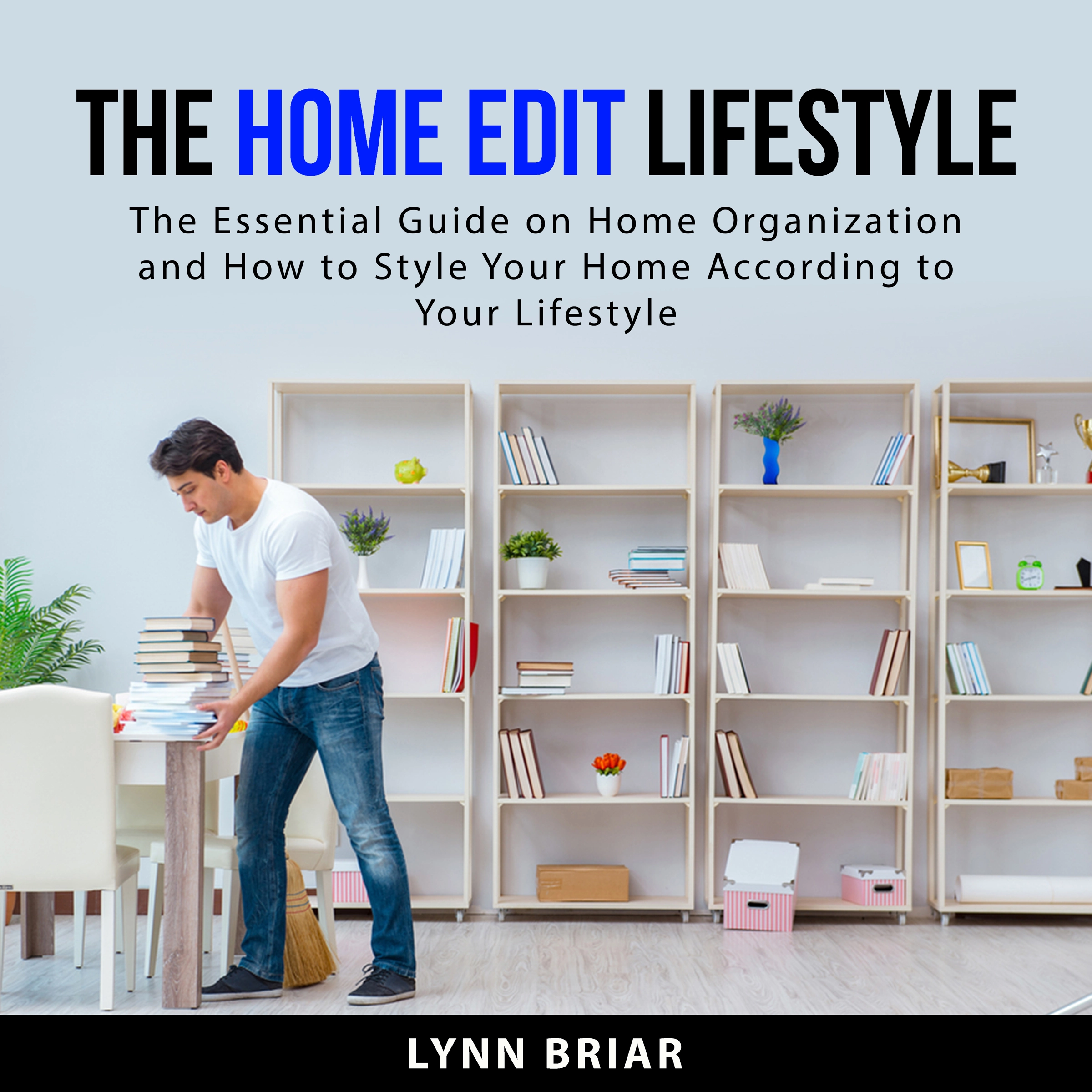 The Home Edit Lifestyle Audiobook by Lynn Briar